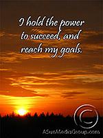 I hold the power to succeed, and reach my goals